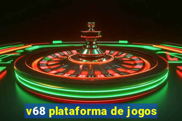 v68 plataforma de jogos